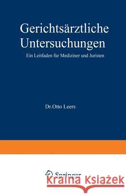 Gerichtsärztliche Untersuchungen: Ein Leitfaden Für Mediziner Und Juristen Leers, Otto 9783642900273 Springer