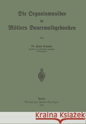 Die Organismusidee in Möllers Dauerwaldgedanken Lemmel, Hans 9783642900310 Springer