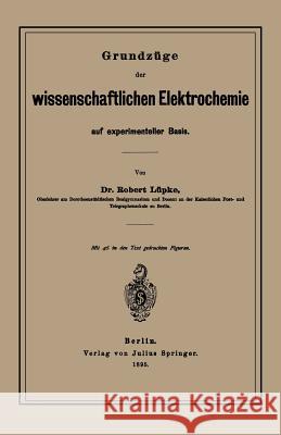 Grundzüge Der Wissenschaftlichen Elektrochemie Auf Experimenteller Basis Lüpke, Robert 9783642900679 Springer