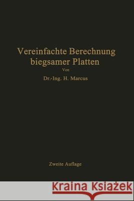 Die Vereinfachte Berechnung Biegsamer Platten H. Marcus 9783642900761 Springer