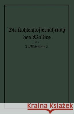 Die Kohlenstoffernährung Des Waldes Meinecke, Theodor 9783642900914 Springer