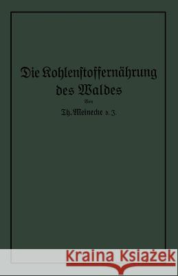 Die Kohlenstoffernährung Des Waldes Meinecke, Theodor 9783642900914 Springer