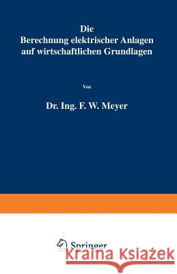Die Berechnung Elektrischer Anlagen Auf Wirtschaftlichen Grundlagen F. W F. W. Meyer 9783642901010 Springer