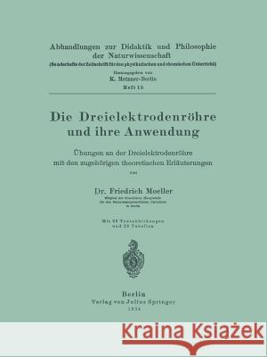 Die Dreielektrodenröhre Und Ihre Anwendung: Übungen an Der Dreielektrodenröhre Mit Den Zugehörigen Theoretischen Erläuterungen Moeller, Friedrich 9783642901188 Springer