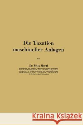 Die Taxation Maschineller Anlagen Moral, Felix 9783642901225 Springer