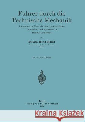 Führer Durch Die Technische Mechanik: Eine Neuartige Übersicht Über Ihre Grundlagen, Methoden Und Ergebnisse Für Studium Und Praxis Müller, Horst 9783642901324