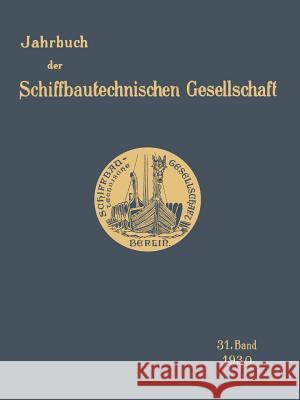 Jahrbuch Der Schiffbautechnischen Gesellschaft: 31. Band Schiffbautechnische Gesellschaft 9783642901645 Springer