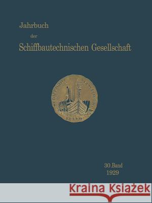 Jahrbuch Der Schiffbautechnischen Gesellschaft: 30. Band Schiffbautechnische Gesellschaft 9783642901652 Springer