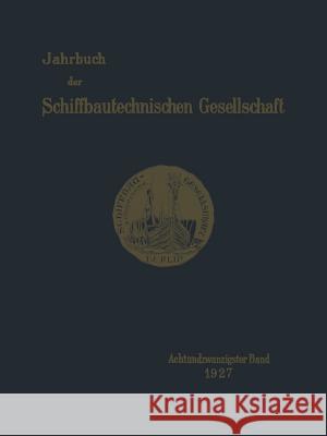 Jahrbuch Der Schiffbautechnischen Gesellschaft: Achtundzwanzigster Band Schiffbautechnische Gesellschaft 9783642901676 Springer