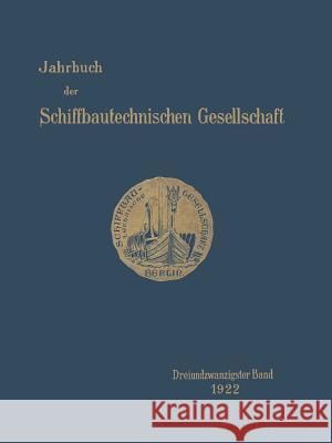 Jahrbuch Der Schiffbautechnischen Gesellschaft: Dreiundzwanzigster Band Arco, Graf Vom 9783642901720 Springer