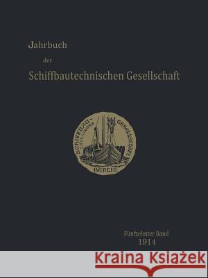 Jahrbuch Der Schiffbautechnischen Gesellschaft: Fünfzehnter Band Schiffbautechnische Gesellschaft 9783642901805 Springer