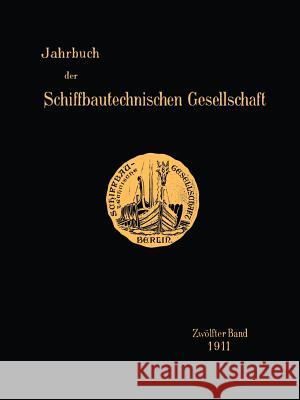 Jahrbuch Der Schiffbautechnischen Gesellschaft: Zwölfter Band Schiffbautechnischen Gesellschaft 9783642901836 Springer