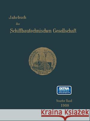 Jahrbuch Der Schiffbautechnischen Gesellschaft: Neunter Band Schiffbautechnischen Gesellschaft 9783642901867 Springer