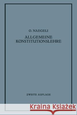 Allgemeine Konstitutionslehre: In Naturwissenschaftlicher Und Medizinischer Betrachtung Naegeli, O. 9783642901911 Springer