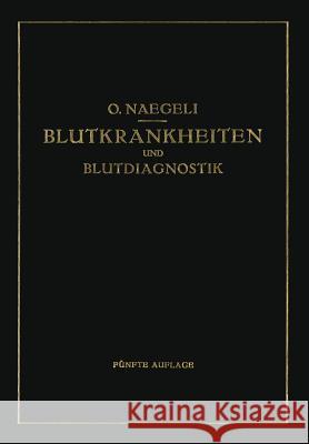 Blutkrankheiten Und Blutdiagnostik Otto Naegeli 9783642901928 Springer