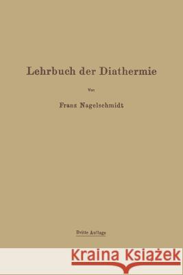 Lehrbuch Der Diathermie: Für Ärzte Und Studierende Nagelschmidt, Franz 9783642901935 Springer