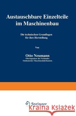 Austauschbare Einzelteile Im Maschinenbau: Die Technischen Grundlagen Für Ihre Herstellung Neumann, Neumann 9783642902017
