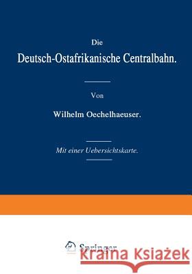 Die Deutsch-Ostafrikanische Centralbahn Wilhelm Oechelhaeuser 9783642902093 Springer