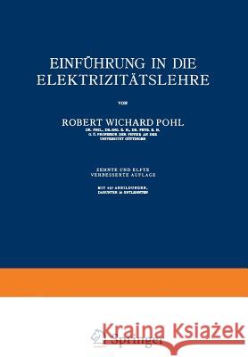 Einführung in Die Elektrizitätslehre Pohl, Robert Wichard 9783642902536 Springer