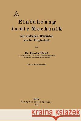 Einführung in Die Mechanik Mit Einfachen Beispielen Aus Der Flugtechnik Pöschl, Theodor 9783642902581 Springer