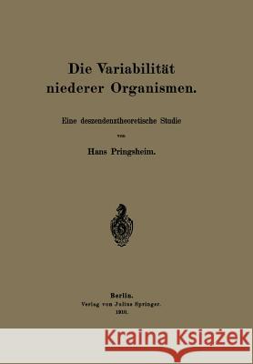 Die Variabilität Niederer Organismen: Eine Deszendenztheoretische Studie Pringsheim, Hans 9783642902673 Springer