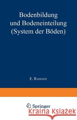 Bodenbildung Und Bodeneinteilung: System Der Böden Ramann, E. 9783642902840 Springer