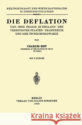 Die Deflation Und Ihre Praxis in England - Den Vereinigten Staaten - Frankreich Und Der Tschechoslowakei: Band 1 Rist, Charles 9783642903052