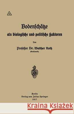 Bodenschätze ALS Biologische Und Politische Faktoren Roth, Walther 9783642903199 Springer