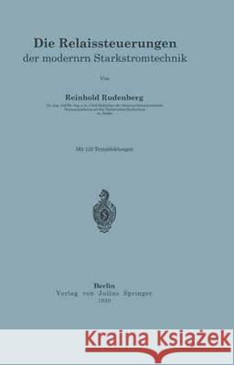 Die Relaissteuerungen Der Modernen Starkstromtechnik Rüdenberg, R. 9783642903229