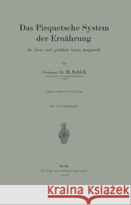 Das Pirquetsche System Der Ernährung: Für Ärzte Und Gebildete Laien Dargestellt Schick, B. 9783642903496 Springer