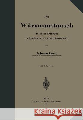 Der Wärmeaustausch Im Festen Erdboden, in Gewässern Und in Der Atmosphäre Schubert, Johannes 9783642903809