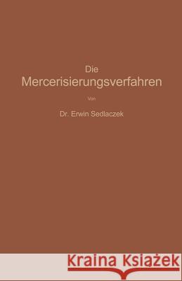 Die Mercerisierungsverfahren Erwin Sedlaczek 9783642903946 Springer