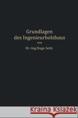 Grundlagen Des Ingenieurholzbaus Hugo Seitz 9783642903984