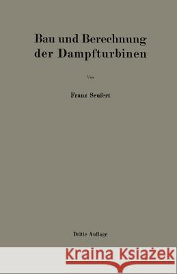 Bau Und Berechnung Der Dampfturbinen: Eine Kurze Einführung Seufert, Franz 9783642904035