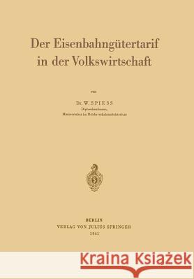 Der Eisenbahngütertarif in Der Volkswirtschaft Spiess, Walter 9783642904233 Springer