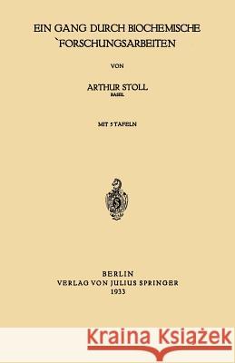 Ein Gang Durch Biochemische Forschungsarbeiten Arthur Stoll 9783642904394 Springer