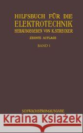 Hilfsbuch Für Die Elektrotechnik: Schwachstromausgabe (Fernmeldetechnik) Strecker, Karl 9783642904455