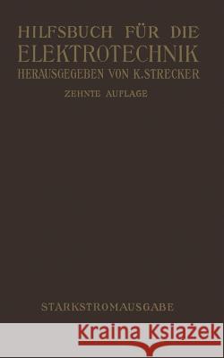 Hilfsbuch Für Die Elektrotechnik: Starkstromausgabe Strecker, Karl 9783642904462 Springer
