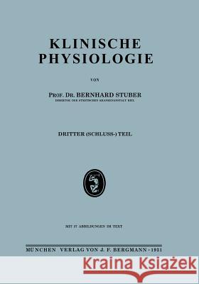 Klinische Physiologie: Dritter (Schuluss-) Teil Stuber, Berhard 9783642904509 Springer