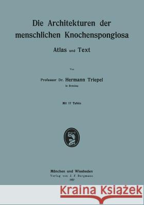 Die Architekturen Der Menschlichen Knochenspongiosa: Atlas Und Text Triepel, Hermann 9783642904790 Springer