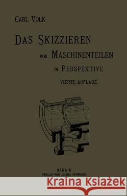 Das Skizzieren Von Maschinenteilen in Perspektive Volk, Carl 9783642904998