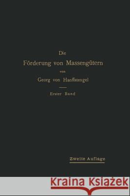 Die Förderung Von Massengütern: I. Band Bau Und Berechnung Der Stetig Arbeitenden Förderer Von Hanffstengel, Georg 9783642905063