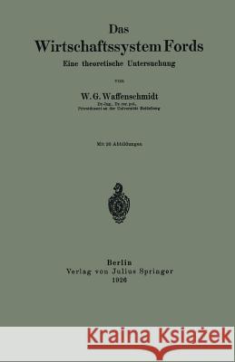 Das Wirtschaftssystem Fords: Eine Theoretische Untersuchung Waffenschmidt, W. G. 9783642905094 Springer