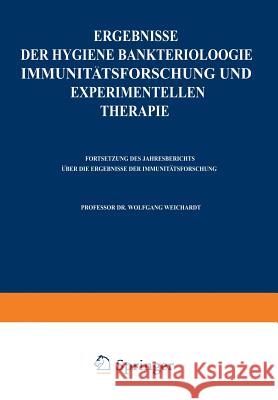 Ergebnisse Der Hygiene Bakteriologie Immunitätsforschung Und Experimentellen Therapie: Zweiundzwanzigster Band Weichardt, Wolfgang 9783642905322 Springer