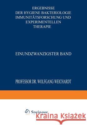 Ergebnisse Der Hygiene Bakteriologie Immunitätsforschung Und Experimentellen Therapie: Einundzwanzigster Band Weichardt, Wolfgang 9783642905339 Springer