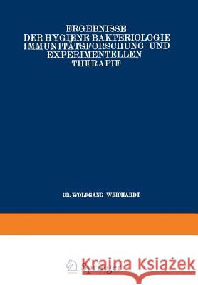 Ergebnisse Der Hygiene Bakteriologie Immunitätsforschung Und Experimentellen Therapie: Zwanzigster Band Fortsetzung Des Jahresberichts Über Die Ergebn Weichardt, Wolfgang 9783642905353