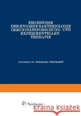 Ergebnisse Der Hygiene Bakteriologie Immunitätsforschung Und Experimentellen Therapie: Neunter Band Weichardt, Wolfgang 9783642905452 Springer