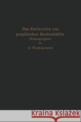 Das Entwerfen Von Graphischen Rechentafeln: Nomographie Werkmeister, Paul 9783642905636 Springer