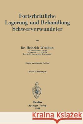 Fortschrittliche Lagerung Und Behandlung Schwerverwundeter Westhues, Heinrich 9783642905674 Springer