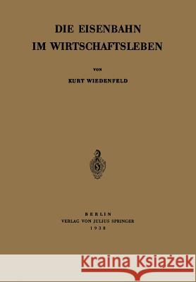 Die Eisenbahn Im Wirtschaftsleben Kurt Wiedenfeld 9783642905773 Springer